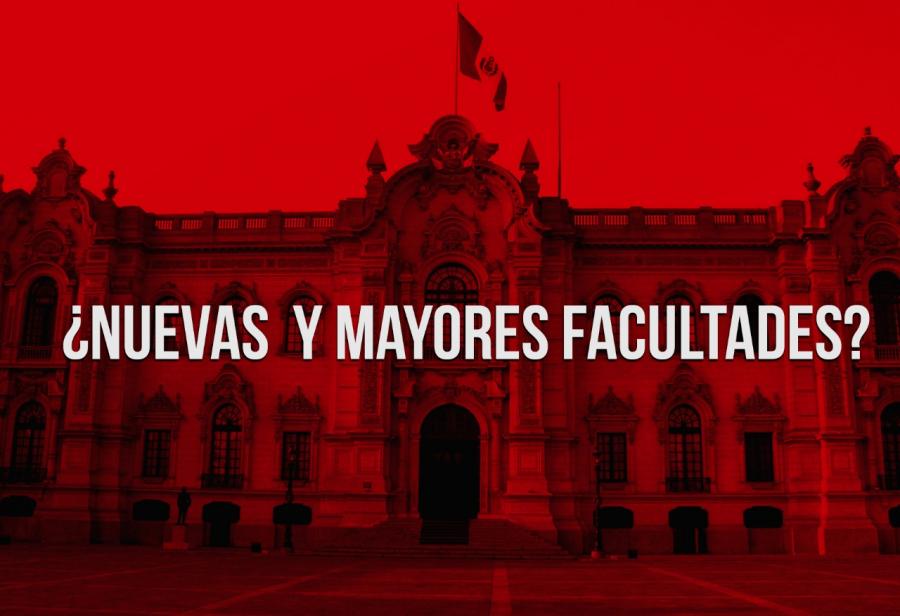 ¿Nuevas  y mayores facultades?