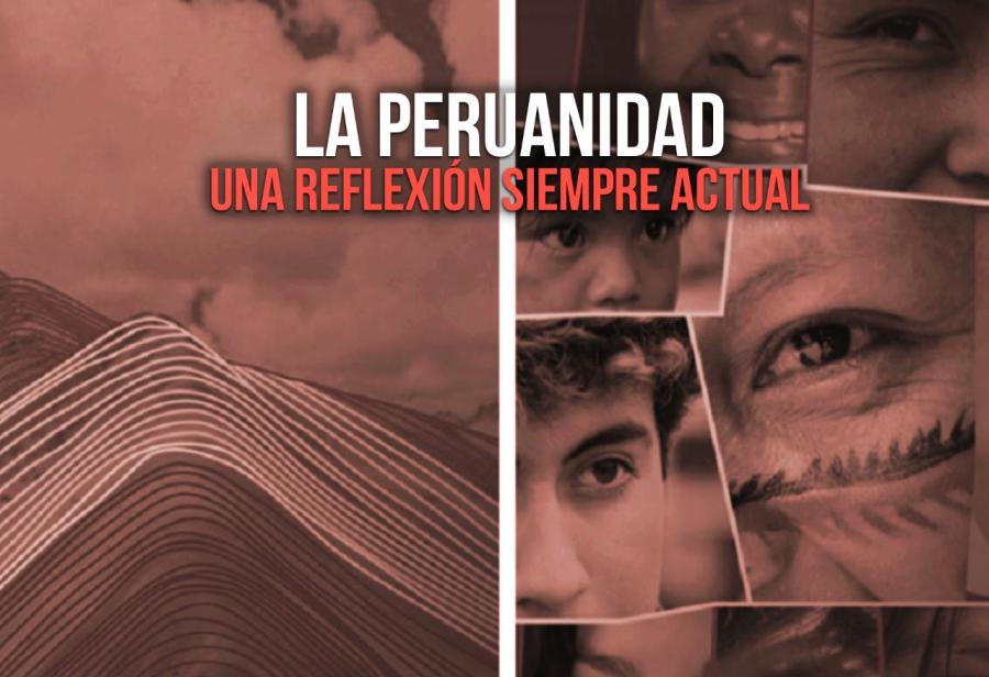 La peruanidad: una reflexión siempre actual