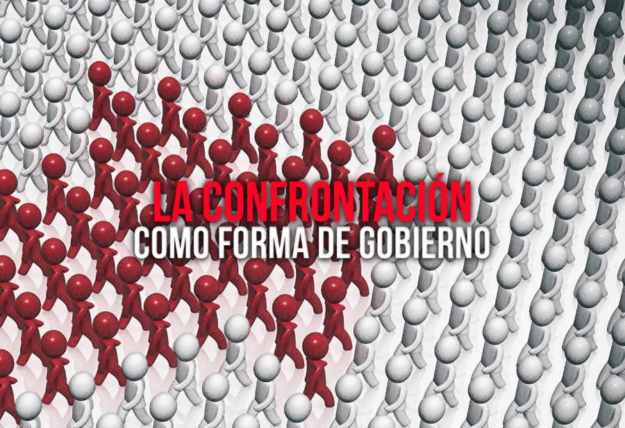 La confrontación como forma de gobierno
