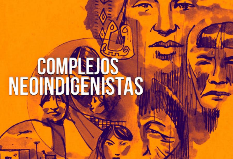 Complejos neoindigenistas