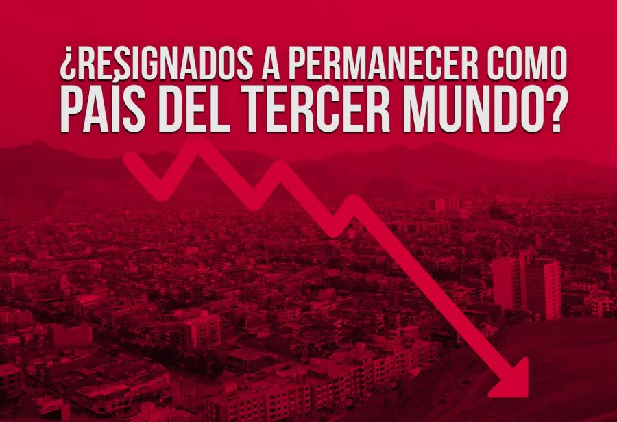 ¿Resignados a permanecer como país del tercer mundo?