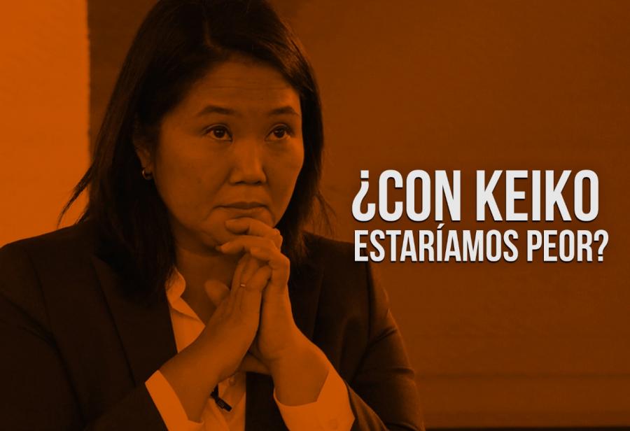 ¿Con Keiko estaríamos peor?