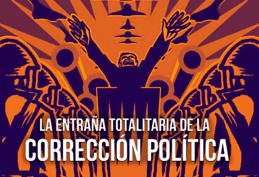 La entraña totalitaria de la corrección política