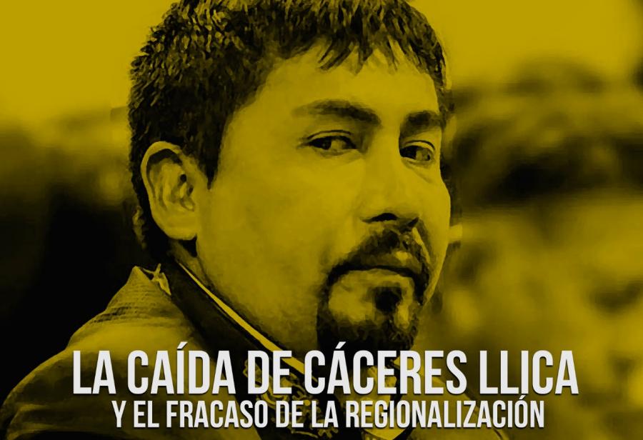 La caída de Cáceres Llica y el fracaso de la regionalización