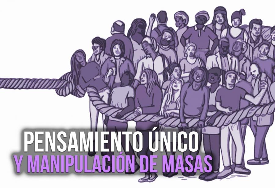 Pensamiento único y manipulación de masas