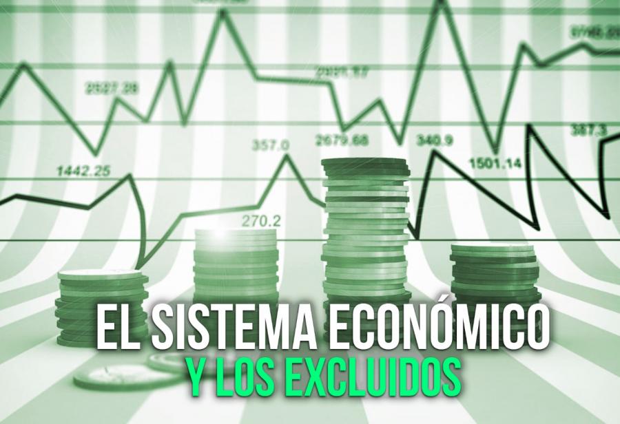 El sistema económico y los excluidos