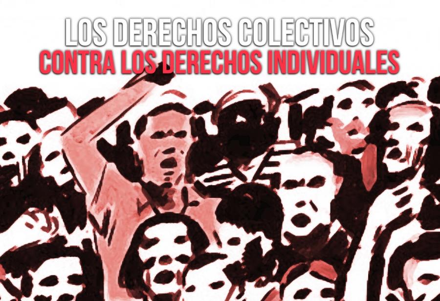 Los derechos colectivos contra los derechos individuales