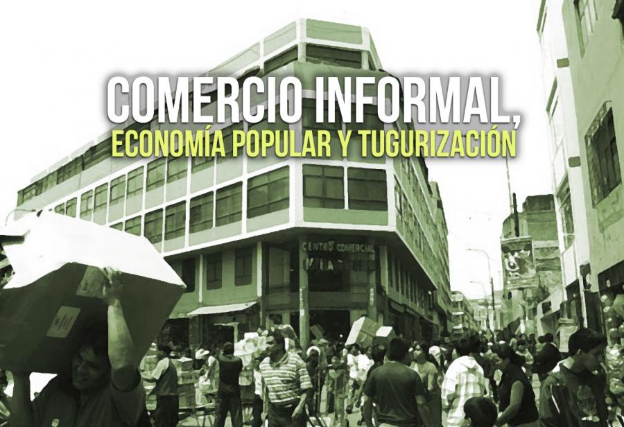 Comercio informal, economía popular y tugurización