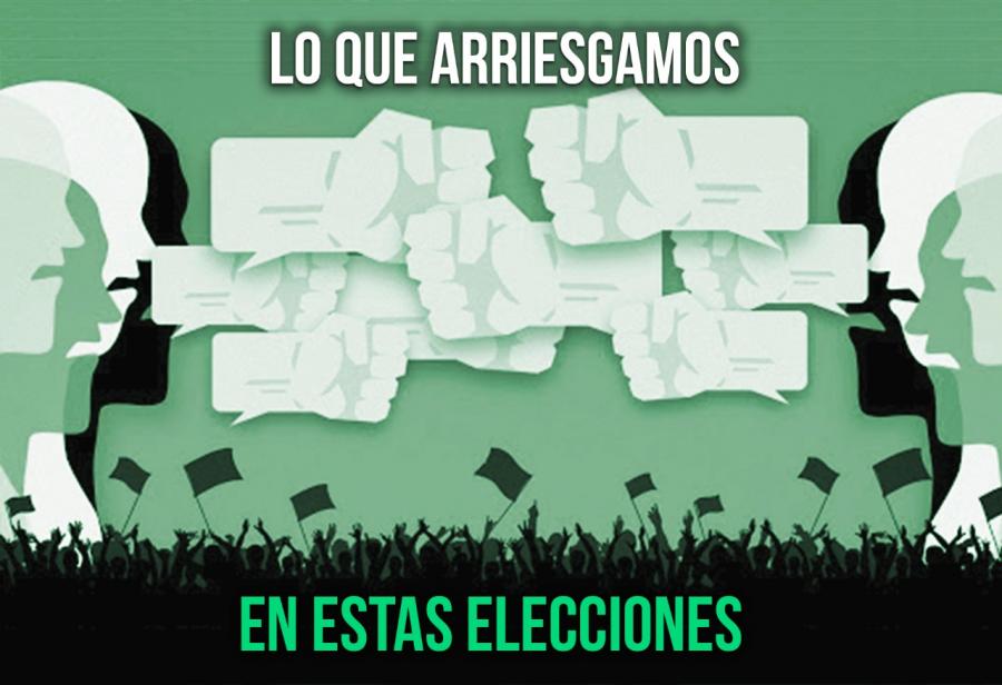 Lo que arriesgamos en estas elecciones