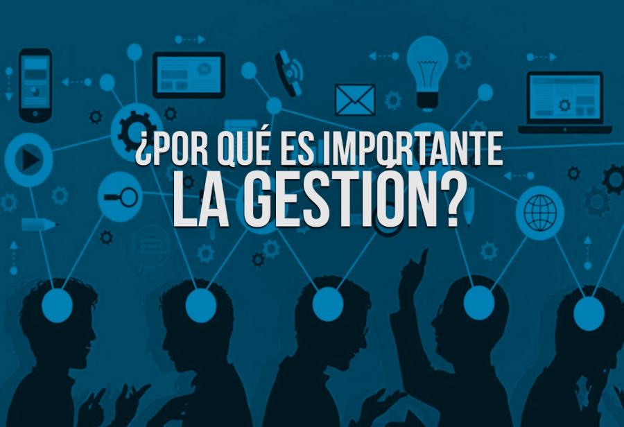 ¿Por qué es importante la gestión?