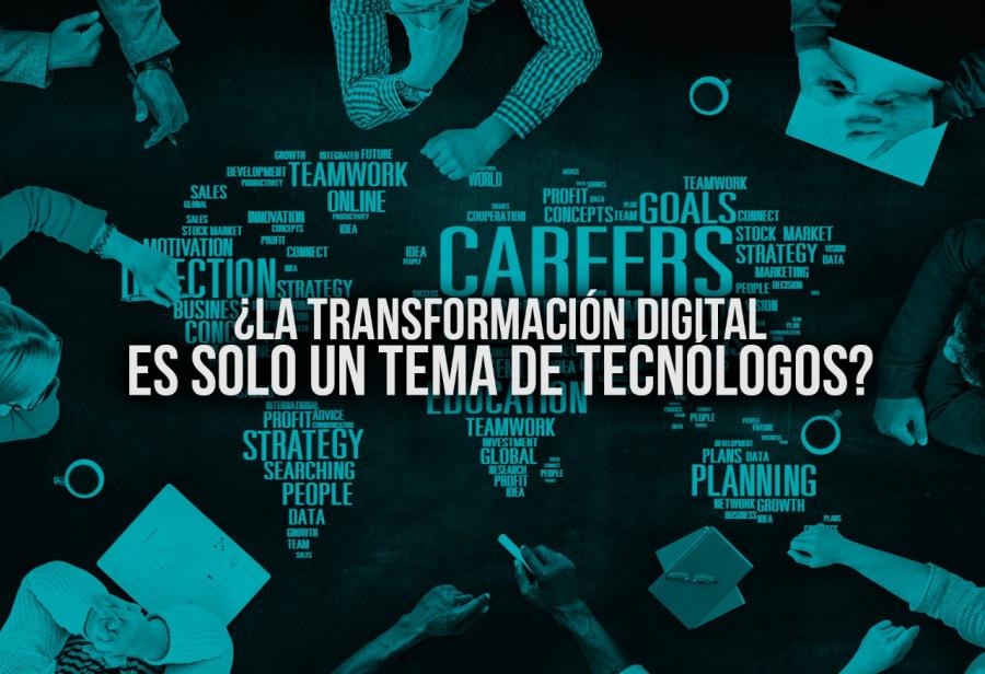 ¿La transformación digital es solo un tema de tecnólogos?