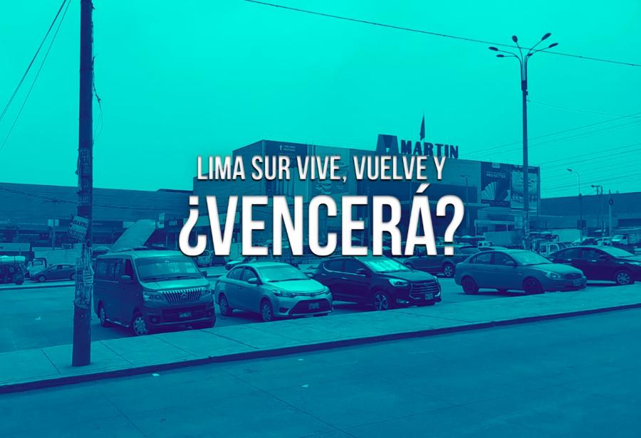 Lima Sur vive, vuelve y ¿vencerá?