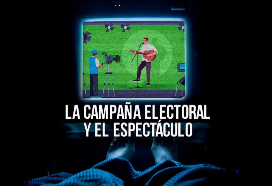 La campaña electoral y el espectáculo