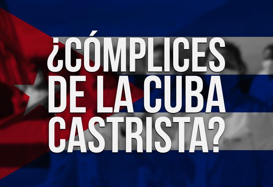 ¿Cómplices de la Cuba castrista?