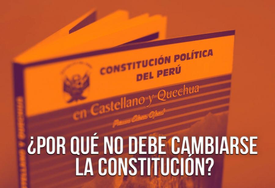 &iquest;Por qu&eacute; no debe cambiarse la Constituci&oacute;n?