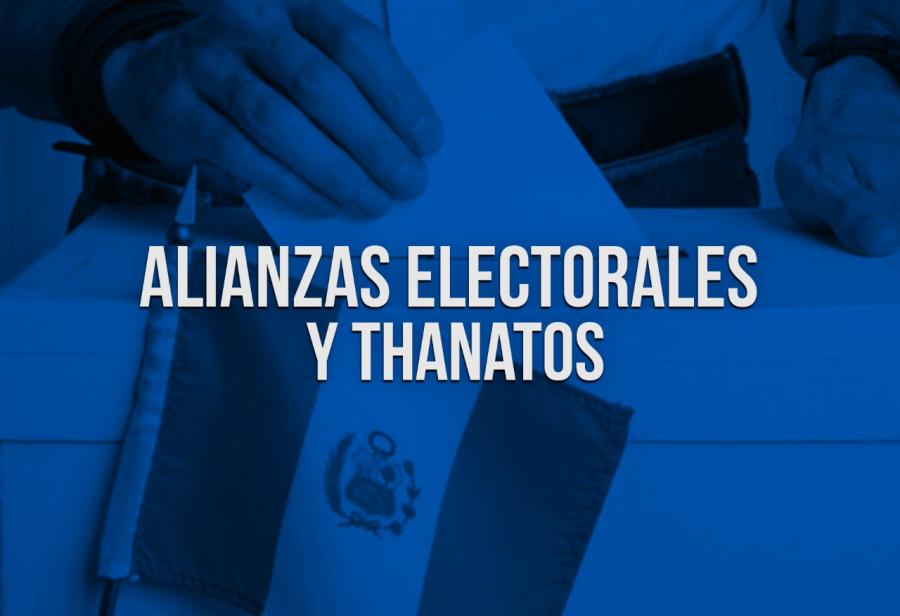 Alianzas electorales y thanatos