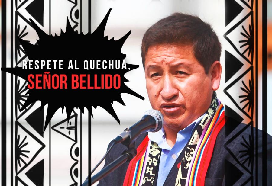 Respete al quechua, señor Bellido