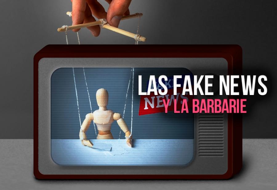 Las fake news y la barbarie