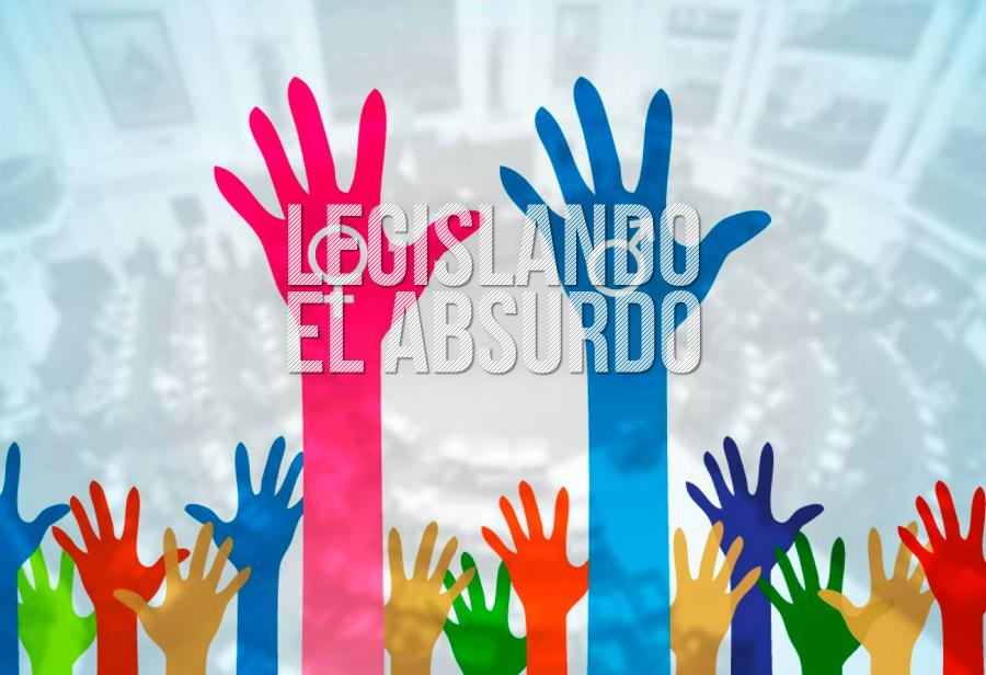 Legislando el absurdo