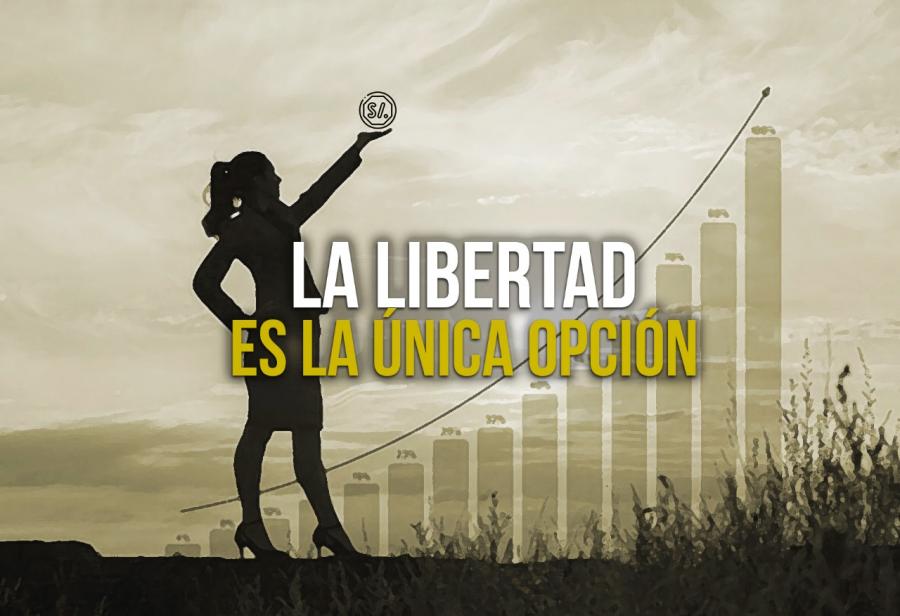 La libertad es la &uacute;nica opci&oacute;n