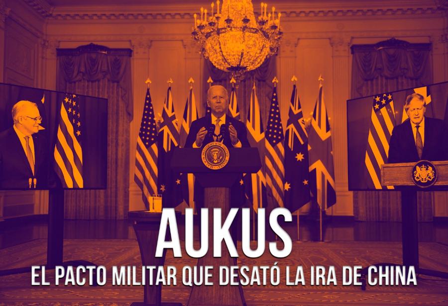 Aukus: el pacto militar que desató la ira de China