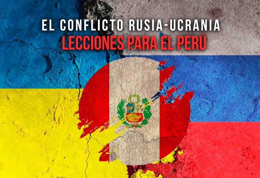El conflicto Rusia-Ucrania: lecciones para el Perú