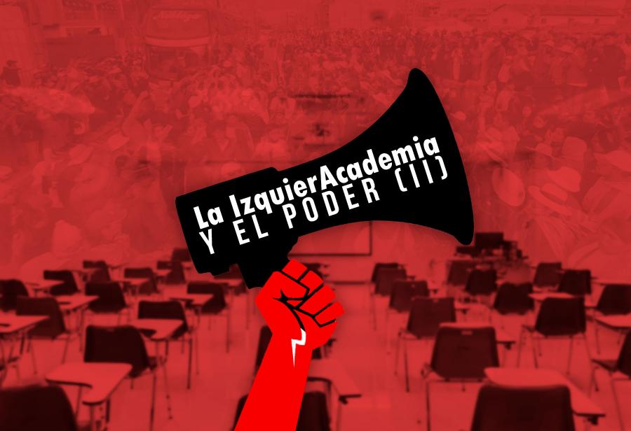 La IzquierAcademia y el poder (II)
