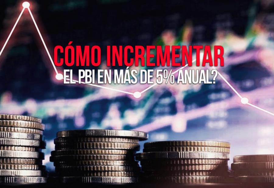 ¿Cómo incrementar el PBI en más de 5% anual?