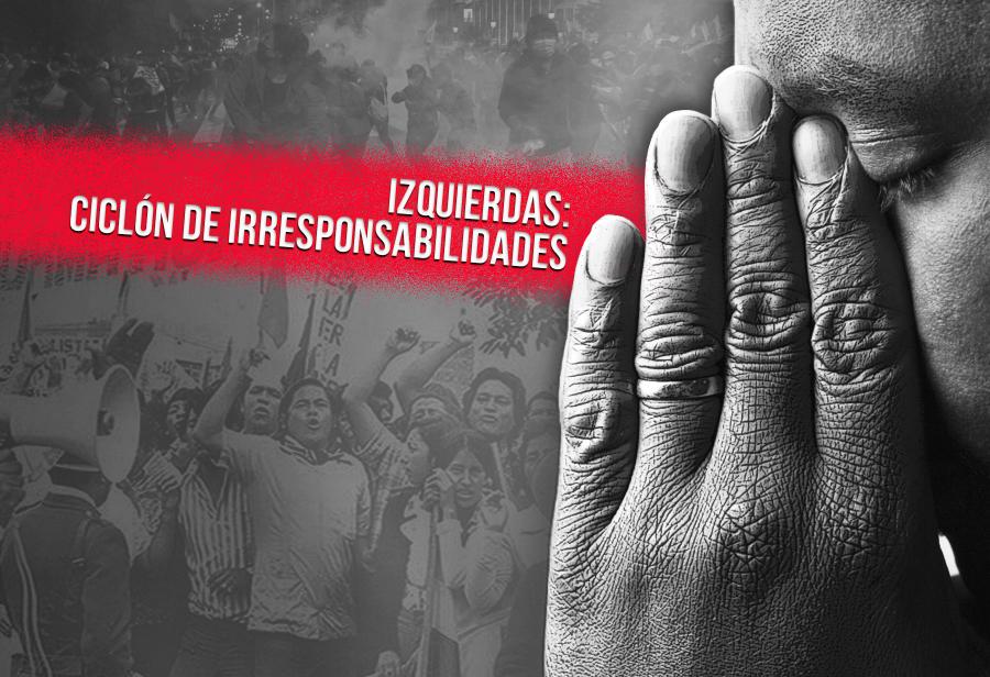 Izquierdas: ciclón de irresponsabilidades