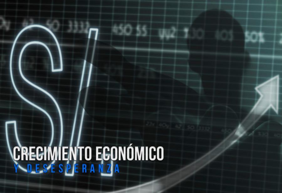 Crecimiento económico y desesperanza