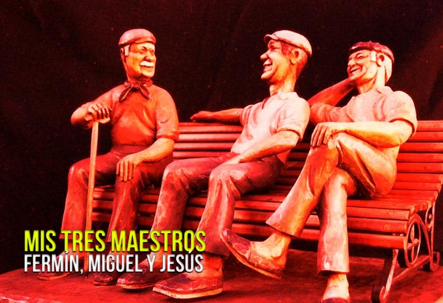 Mis tres maestros: Fermín, Miguel y Jesús