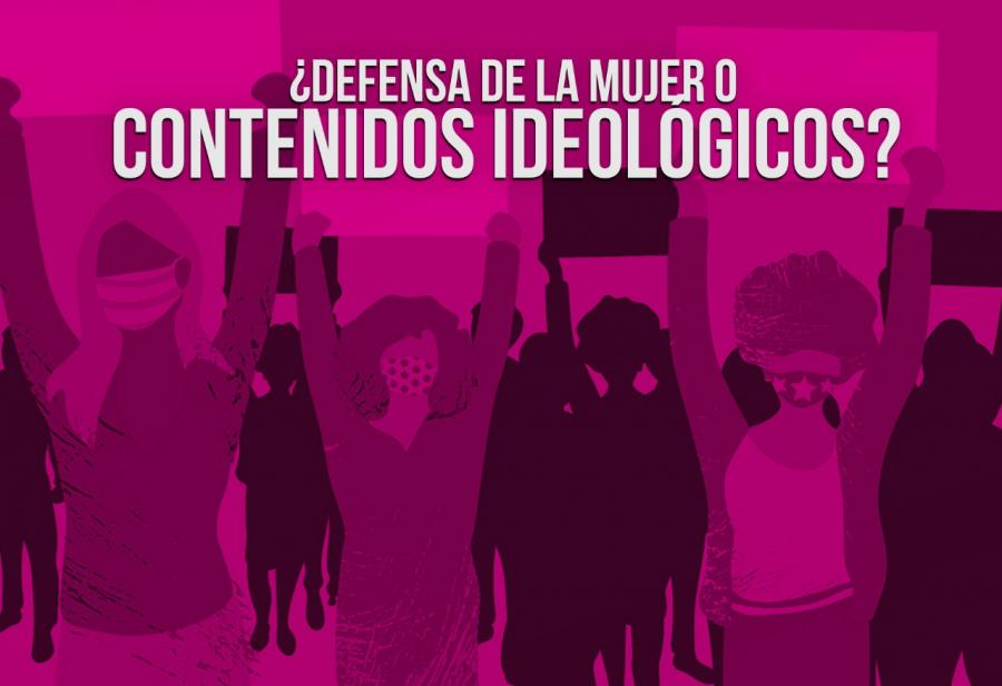 ¿Defensa de la mujer o contenidos ideológicos?