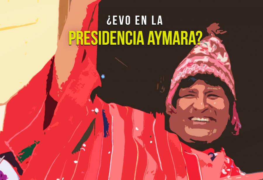 ¿Evo en la presidencia aymara?