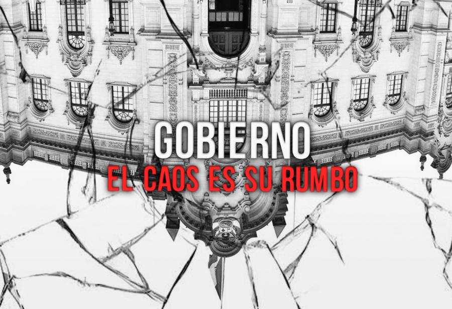 Gobierno: el caos es su rumbo