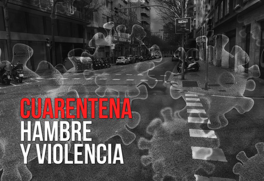 Cuarentena, hambre y violencia