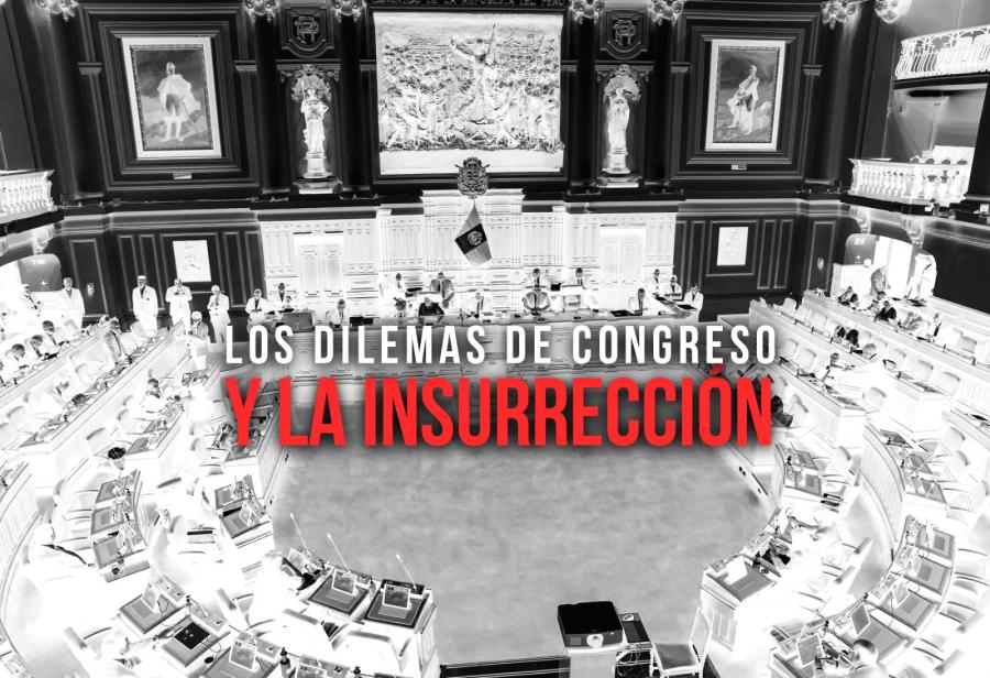 Los dilemas de Congreso y la insurrección