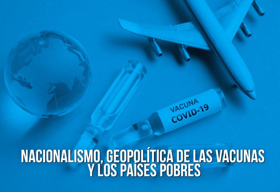 Nacionalismo, geopolítica de las vacunas y los países pobres