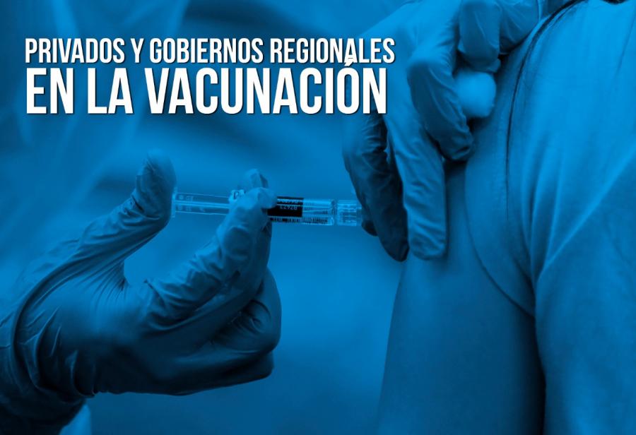 Privados y gobiernos regionales en la vacunación
