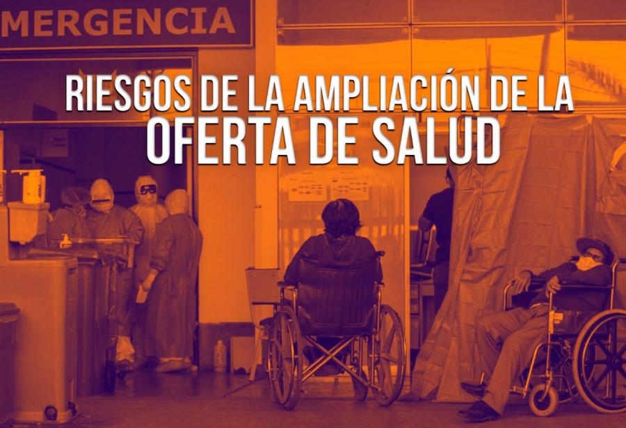 Riesgos de la ampliación de la oferta de salud