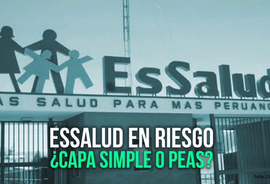 EsSalud en riesgo: ¿capa simple o PEAS?