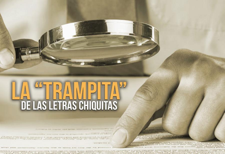 La “trampita” de las letras chiquitas