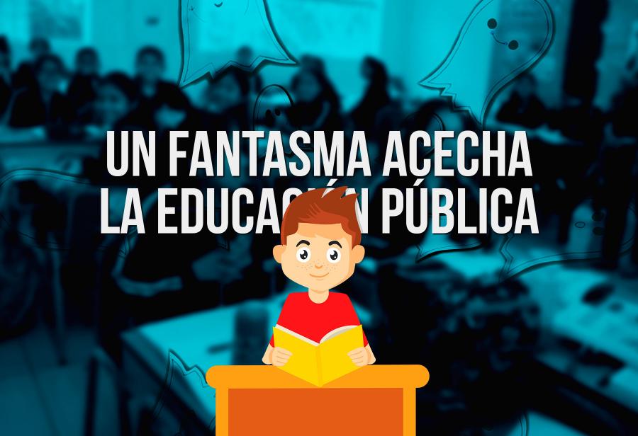 Un fantasma acecha a la educación pública