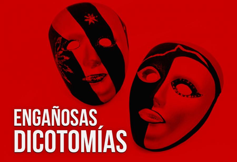 Engañosas dicotomías