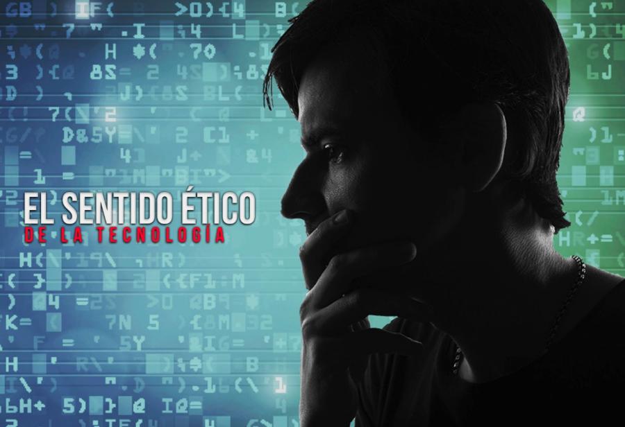 El sentido ético de la tecnología