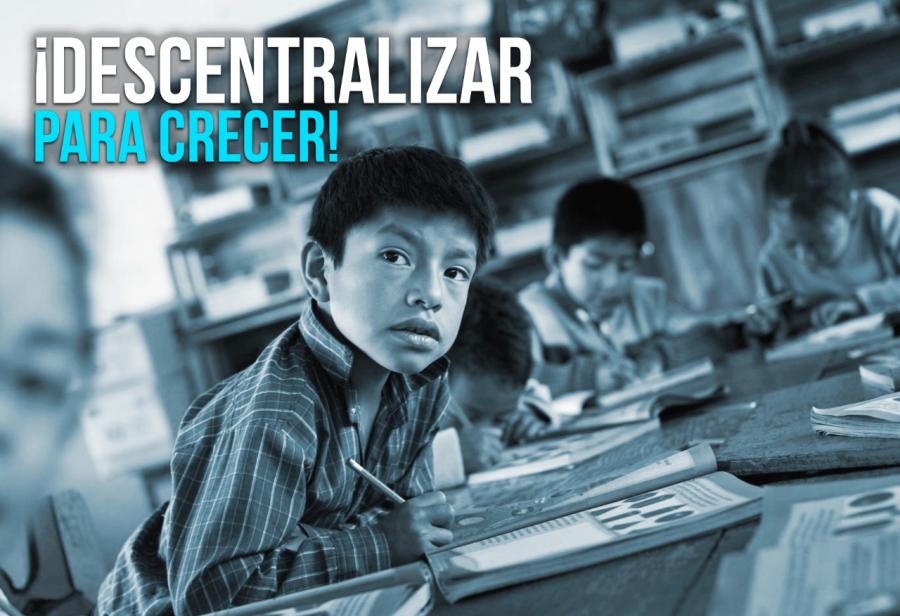 ¡Descentralizar para crecer!