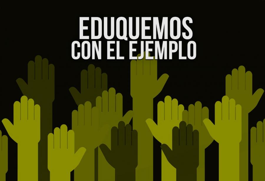 Eduquemos con el ejemplo