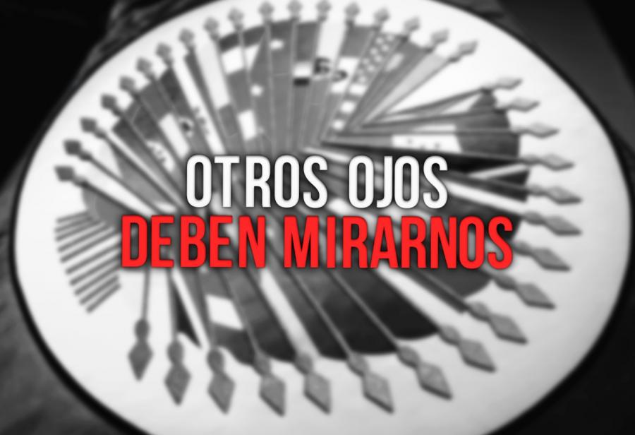 Otros ojos deben mirarnos