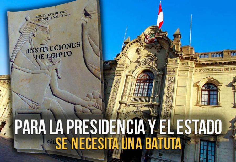 Para la presidencia y el Estado se necesita una batuta