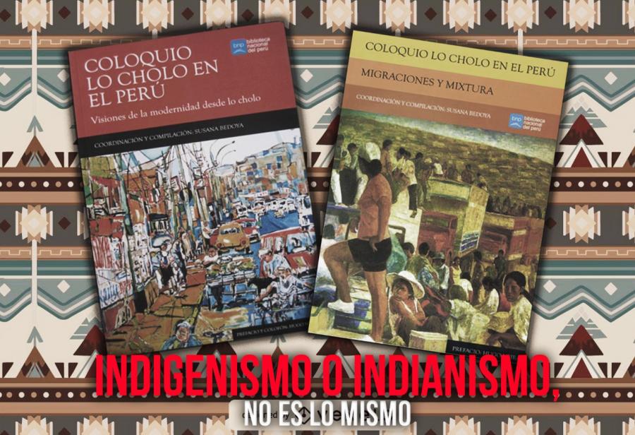 Indigenismo o indianismo, no es lo mismo