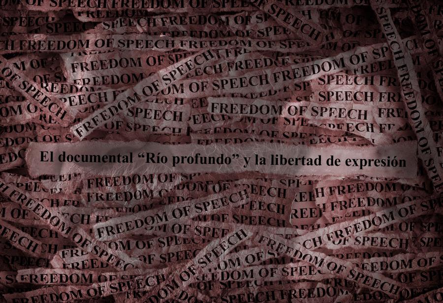 El documental “Río profundo” y la libertad de expresión